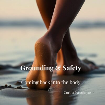 Grounding & Safety Coming back into the body
