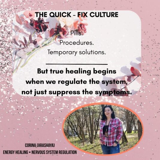 THE QUICK FIX CULTURE Pills. Procedures. Temporary solutions. But true healing begins when we regulate the system, not just suppress the symptoms.