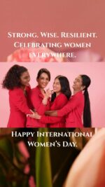 Strong. Wise. Resilient. Celebrating women everywhere. Happy International Women’s Day.