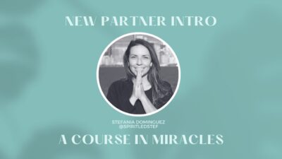 New Partner Intro! Meet Stefania Dominguez - A Course in Miracles (ACIM)